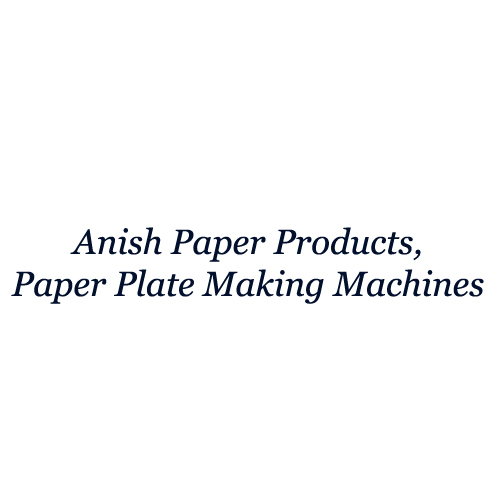 Anish Paper Products, Paper Plate Making Machines